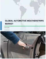 Global Automotive Weatherstrips Market 2018-2022